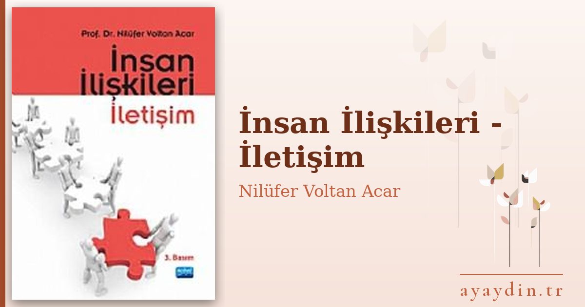 İnsan İlişkileri - İletişim - Nilüfer Voltan Acar kitap alıntıları ve sözleri