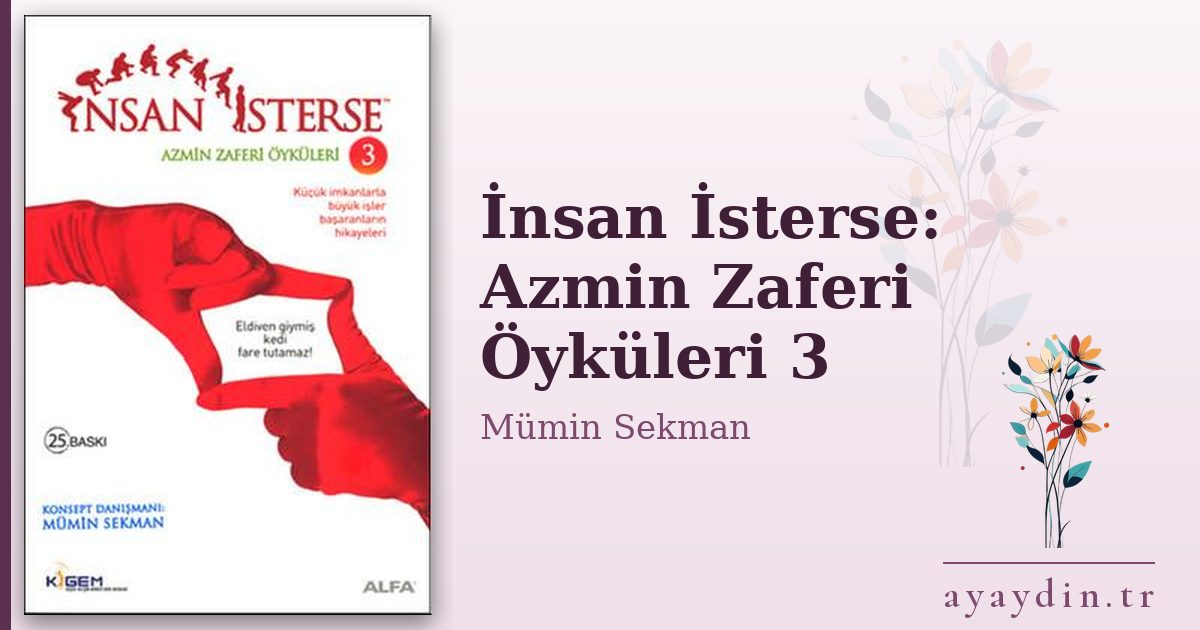 İnsan İsterse: Azmin Zaferi Öyküleri 3 - Mümin Sekman kitap alıntıları ve sözleri