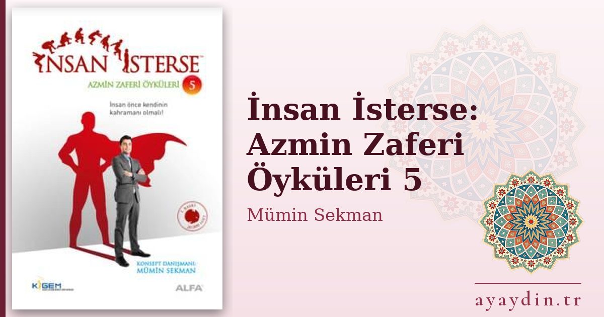 İnsan İsterse: Azmin Zaferi Öyküleri 5 - Mümin Sekman kitap alıntıları ve sözleri