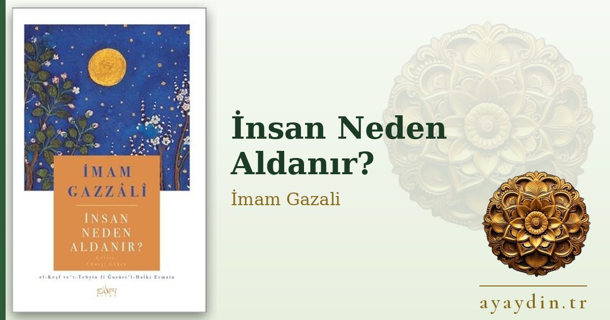 İnsan Neden Aldanır? - İmam Gazali kitap alıntıları ve sözleri