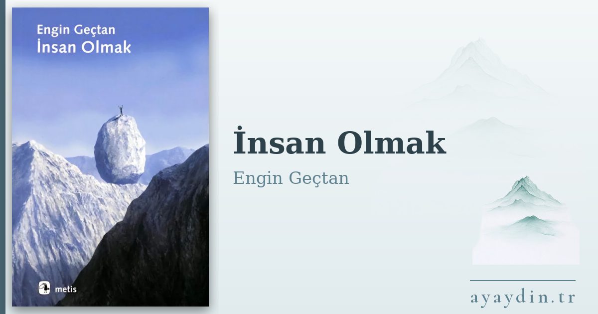 İnsan Olmak - Engin Geçtan kitap alıntıları ve sözleri