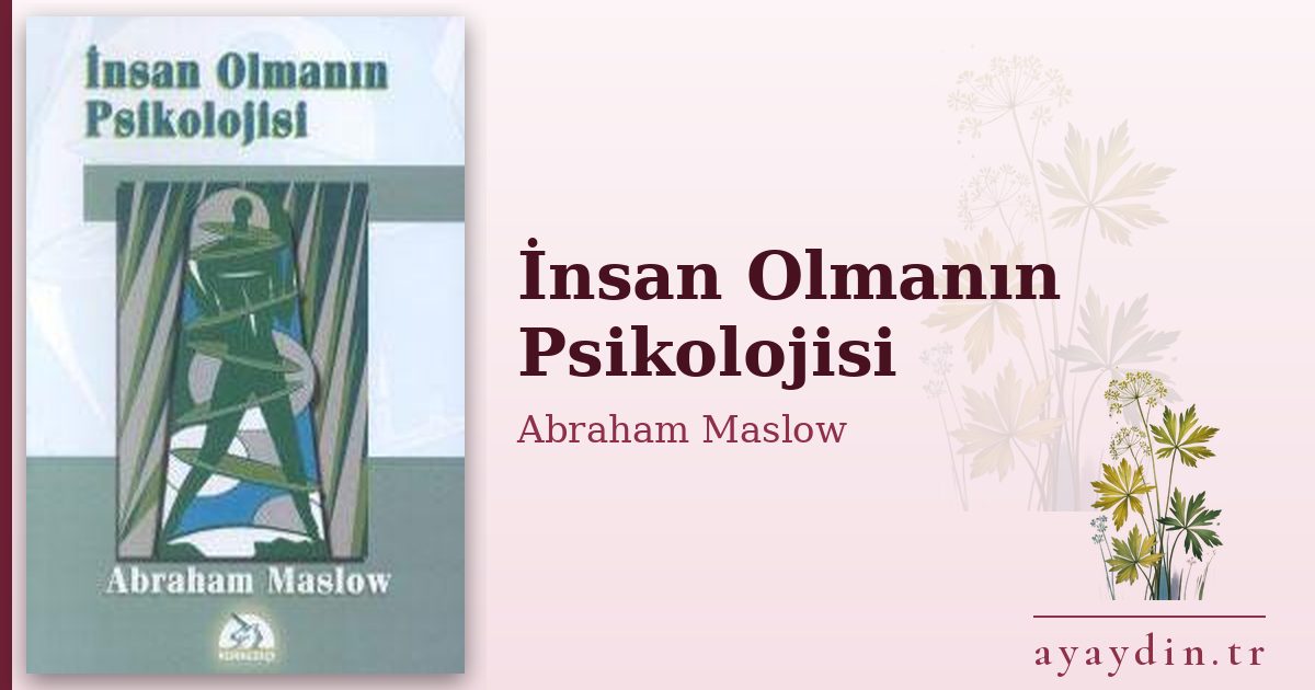 İnsan Olmanın Psikolojisi - Abraham Maslow kitap alıntıları ve sözleri