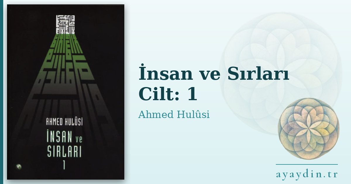 İnsan ve Sırları Cilt: 1 - Ahmed Hulûsi kitap alıntıları ve sözleri