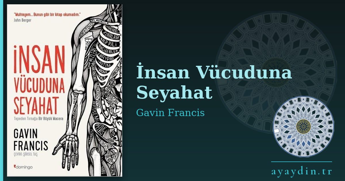 İnsan Vücuduna Seyahat - Gavin Francis kitap alıntıları ve sözleri