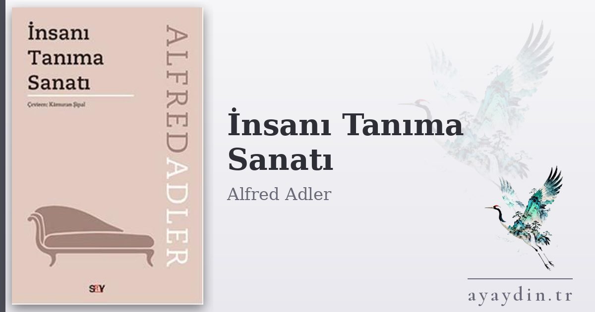 İnsanı Tanıma Sanatı - Alfred Adler kitap alıntıları ve sözleri