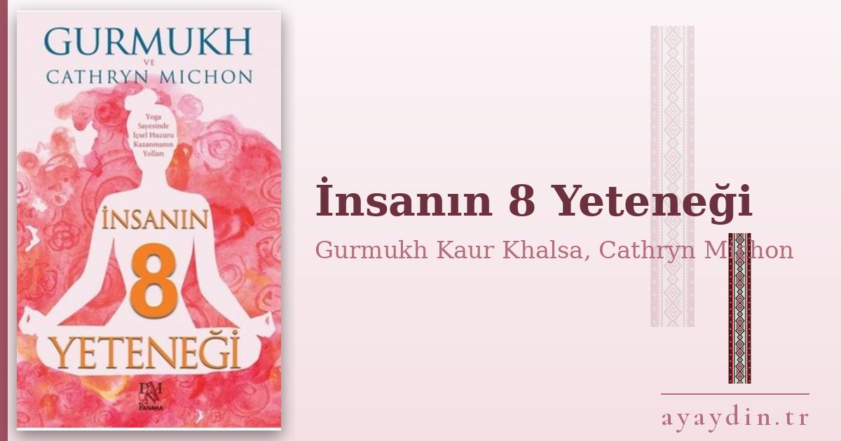 İnsanın 8 Yeteneği - Gurmukh Kaur Khalsa, Cathryn Michon kitap alıntıları ve sözleri