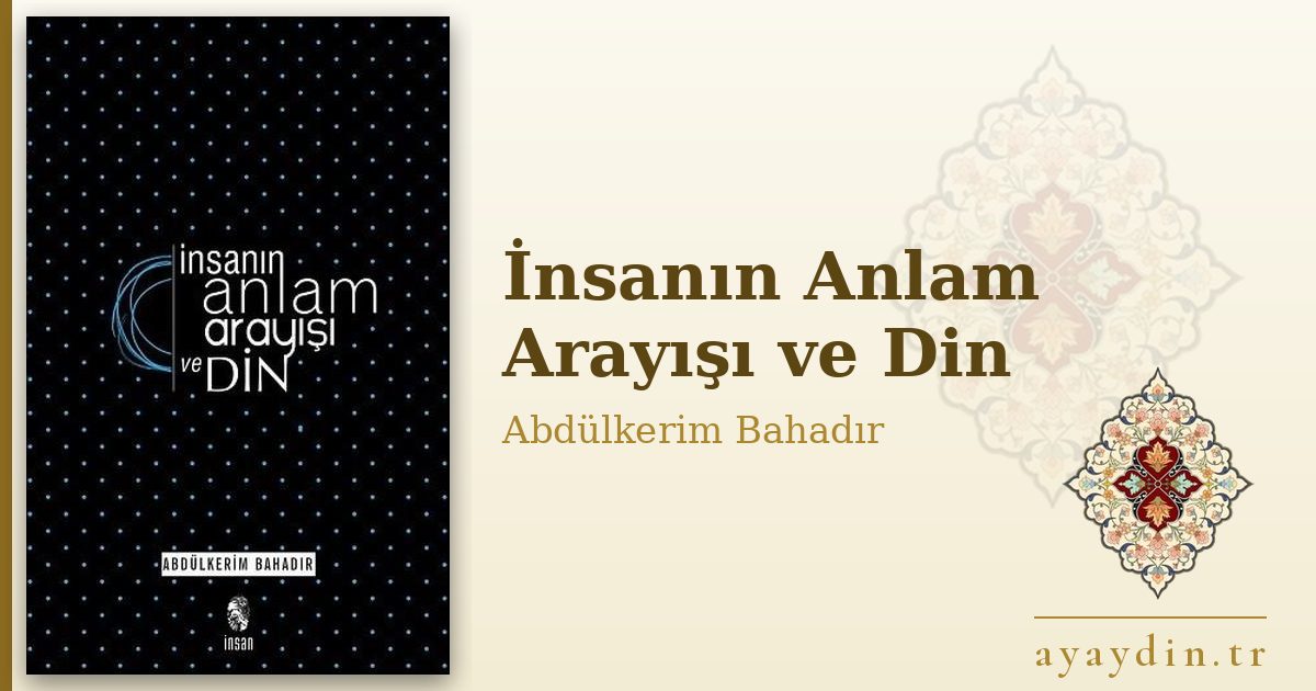 İnsanın Anlam Arayışı ve Din - Abdülkerim Bahadır kitap alıntıları ve sözleri