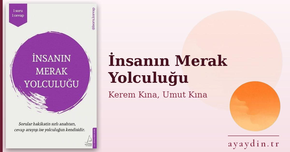 İnsanın Merak Yolculuğu - Kerem Kına, Umut Kına kitap alıntıları ve sözleri