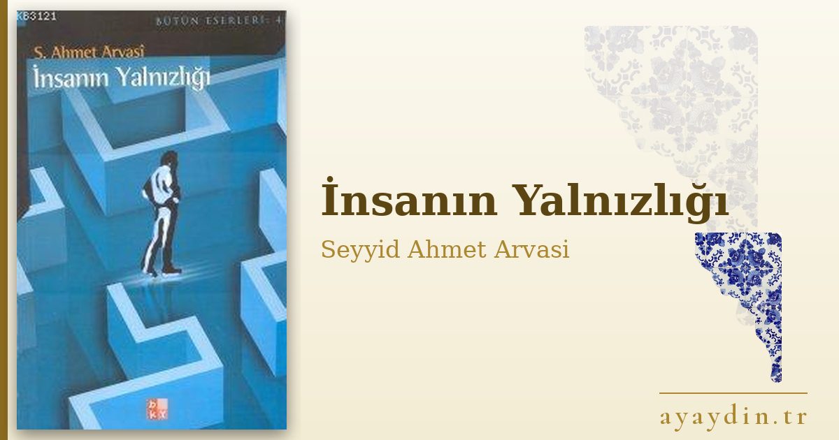 İnsanın Yalnızlığı - Seyyid Ahmet Arvasi kitap alıntıları ve sözleri