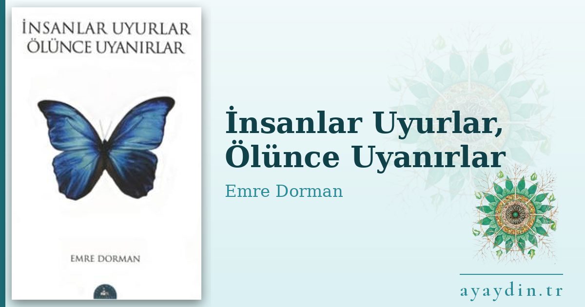 İnsanlar Uyurlar, Ölünce Uyanırlar - Emre Dorman kitap alıntıları ve sözleri