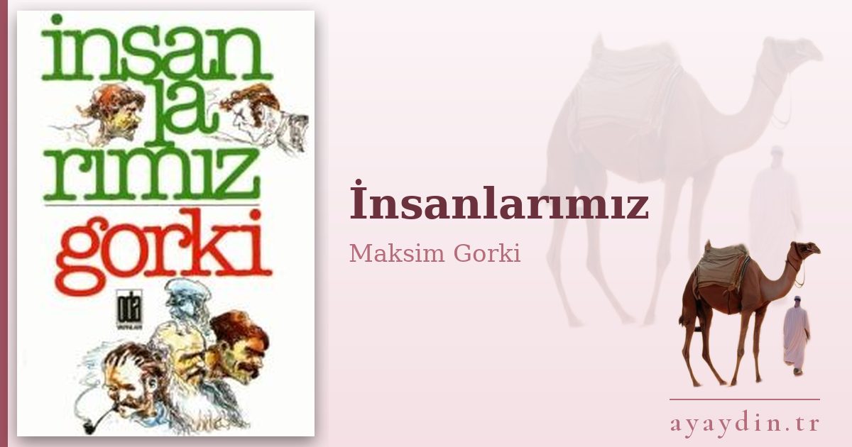 İnsanlarımız - Maksim Gorki kitap alıntıları ve sözleri