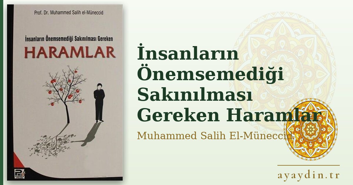İnsanların Önemsemediği Sakınılması Gereken Haramlar - Muhammed Salih El-Müneccid kitap alıntıları ve sözleri