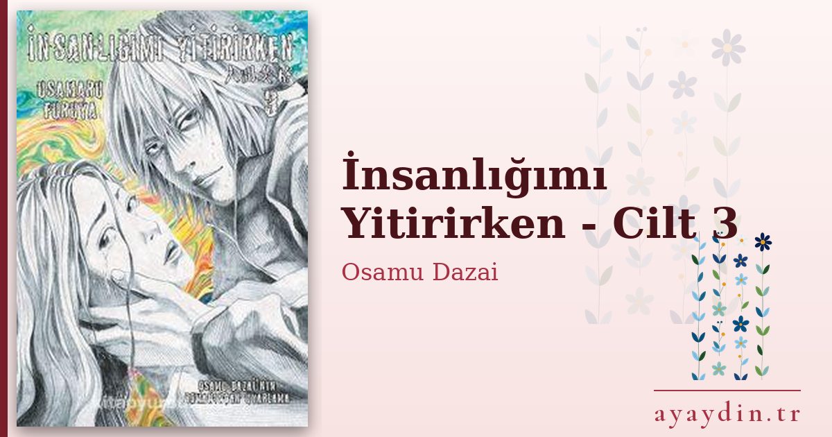 İnsanlığımı Yitirirken - Cilt 3 - Osamu Dazai kitap alıntıları ve sözleri