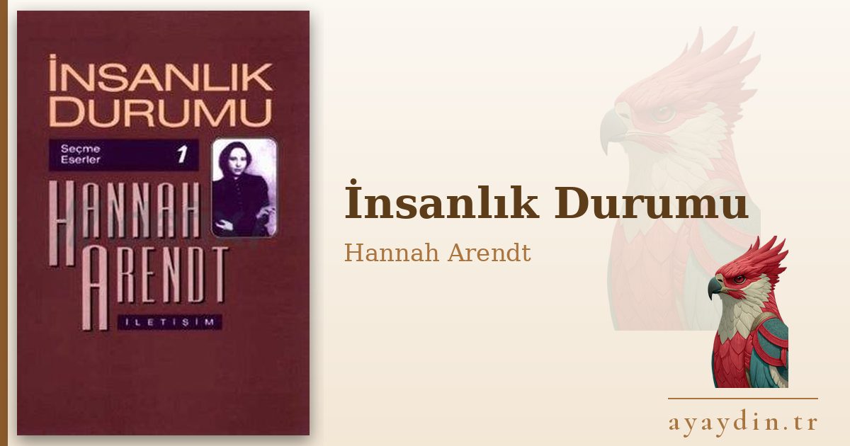 İnsanlık Durumu - Hannah Arendt kitap alıntıları ve sözleri