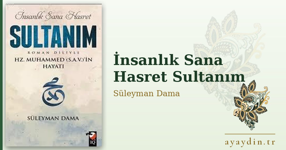 İnsanlık Sana Hasret Sultanım - Süleyman Dama kitap alıntıları ve sözleri