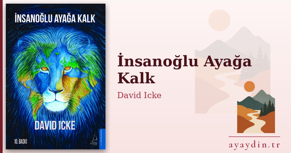 İnsanoğlu Ayağa Kalk - David Icke kitap alıntıları ve sözleri
