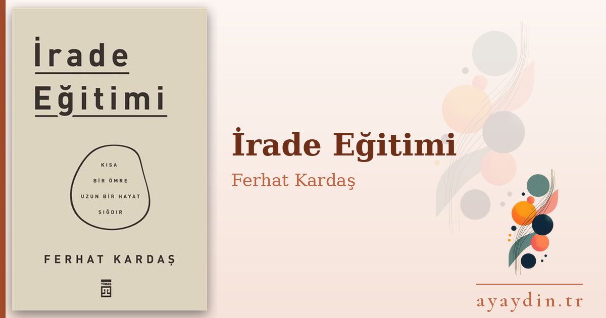 İrade Eğitimi - Ferhat Kardaş kitap alıntıları ve sözleri