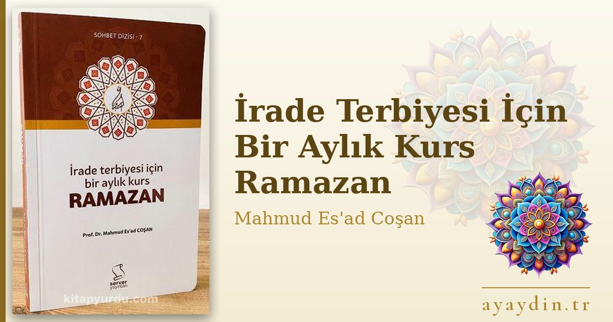 İrade Terbiyesi İçin Bir Aylık Kurs Ramazan - Mahmud Es'ad Coşan kitap alıntıları ve sözleri