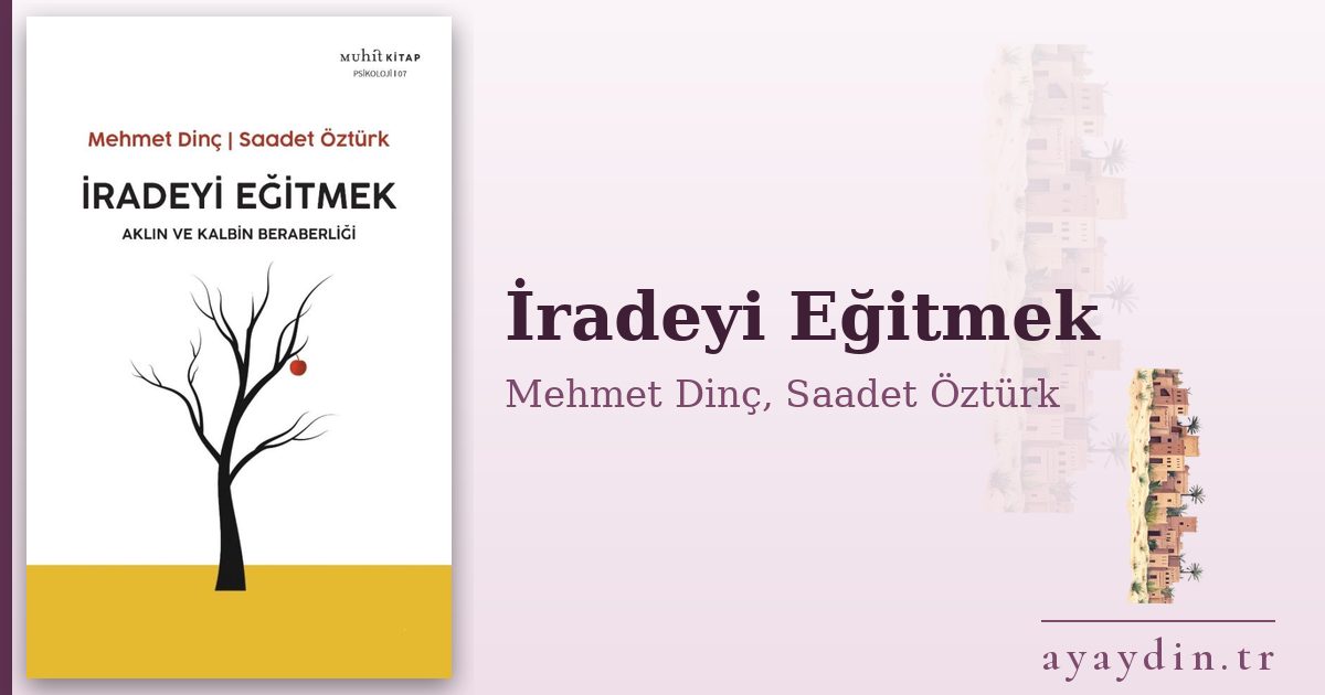 İradeyi Eğitmek - Mehmet Dinç, Saadet Öztürk kitap alıntıları ve sözleri
