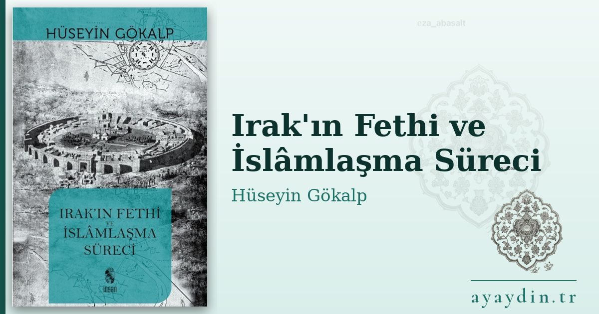 Irak'ın Fethi ve İslâmlaşma Süreci - Hüseyin Gökalp kitap alıntıları ve sözleri