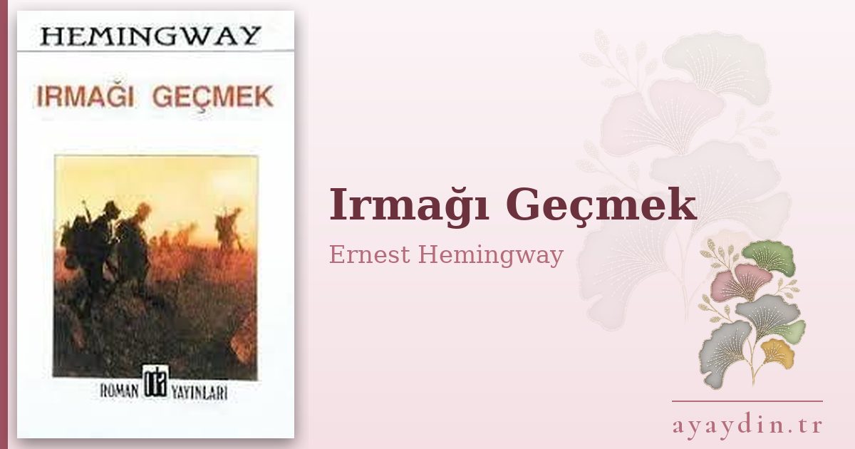 Irmağı Geçmek - Ernest Hemingway kitap alıntıları ve sözleri