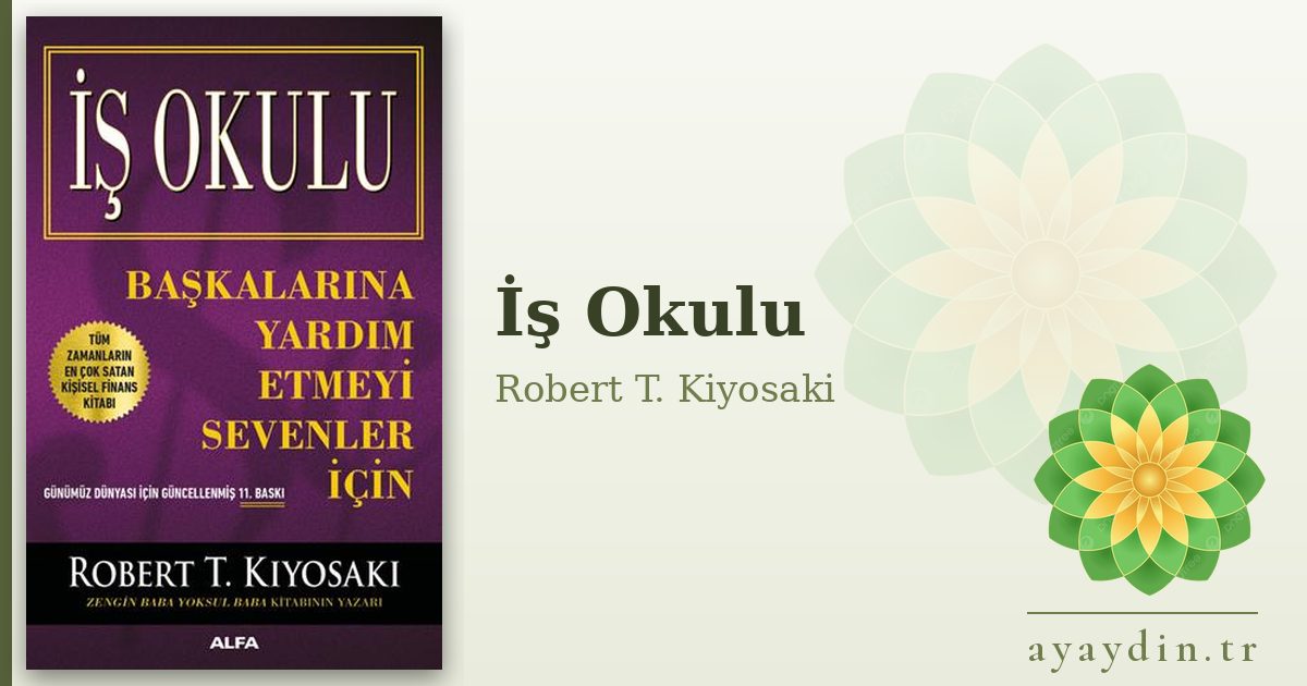 İş Okulu - Robert T. Kiyosaki kitap alıntıları ve sözleri
