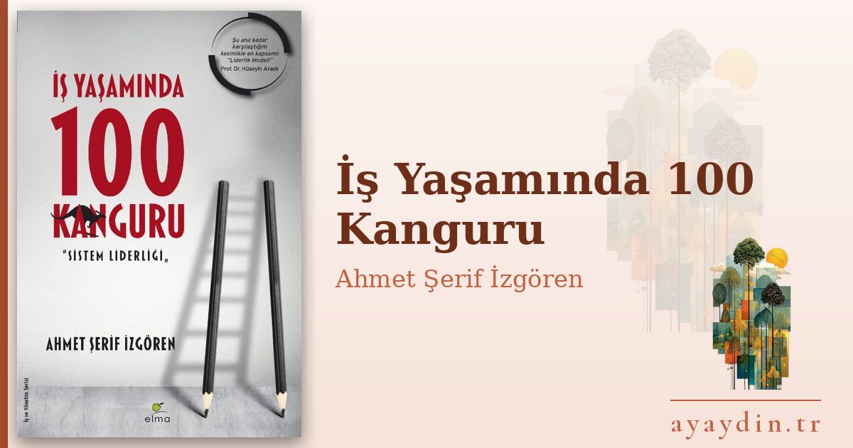 İş Yaşamında 100 Kanguru - Ahmet Şerif İzgören kitap alıntıları ve sözleri