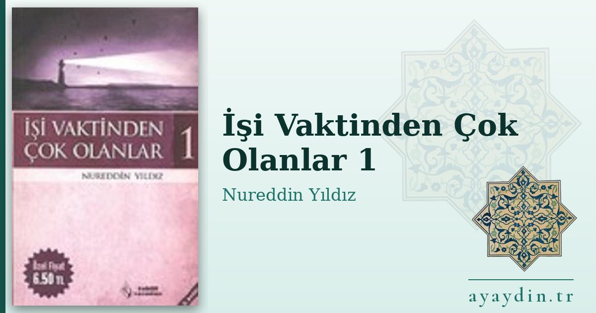 İşi Vaktinden Çok Olanlar 1 - Nureddin Yıldız kitap alıntıları ve sözleri