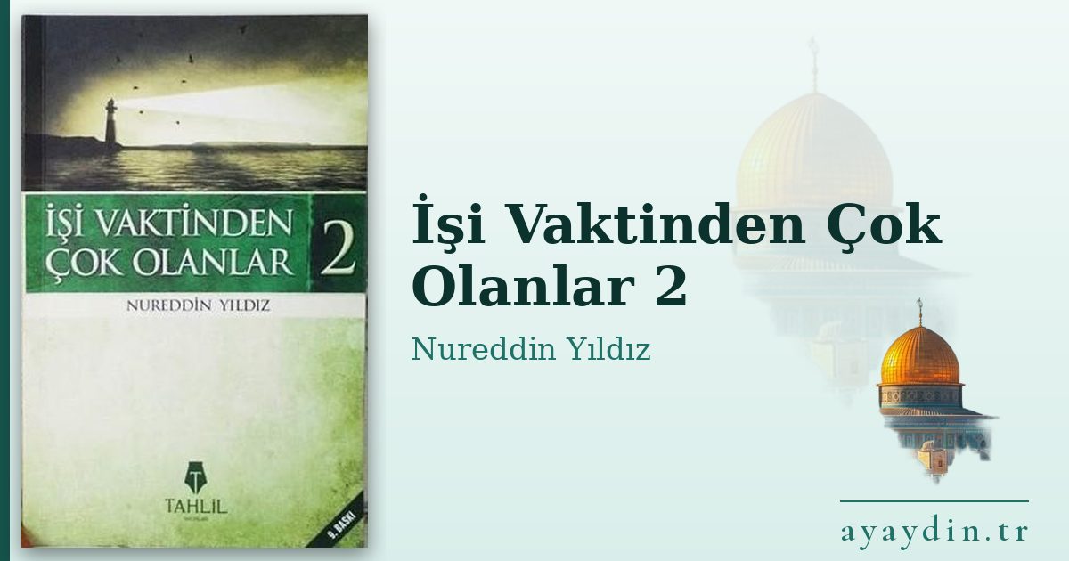 İşi Vaktinden Çok Olanlar 2 - Nureddin Yıldız kitap alıntıları ve sözleri