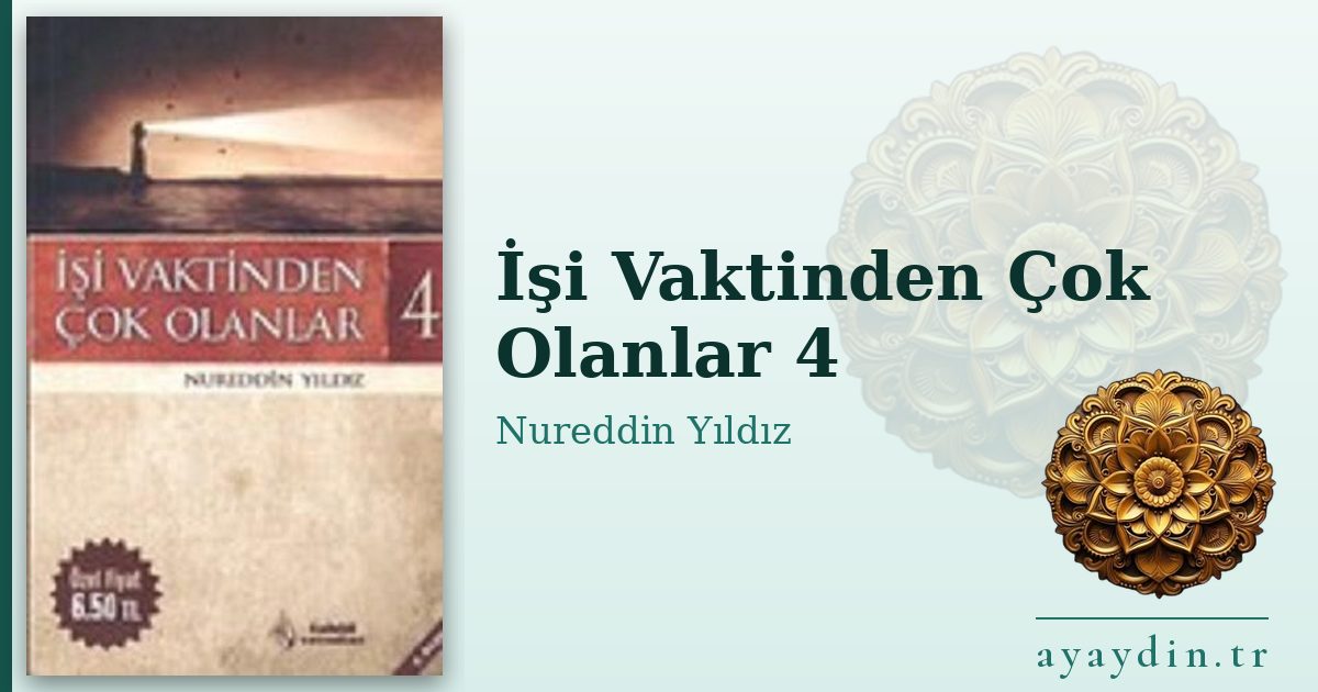 İşi Vaktinden Çok Olanlar 4 - Nureddin Yıldız kitap alıntıları ve sözleri