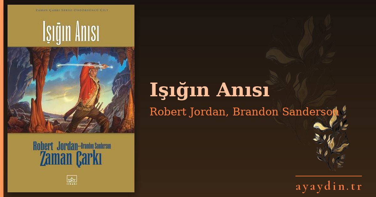Işığın Anısı - Robert Jordan, Brandon Sanderson kitap alıntıları ve sözleri