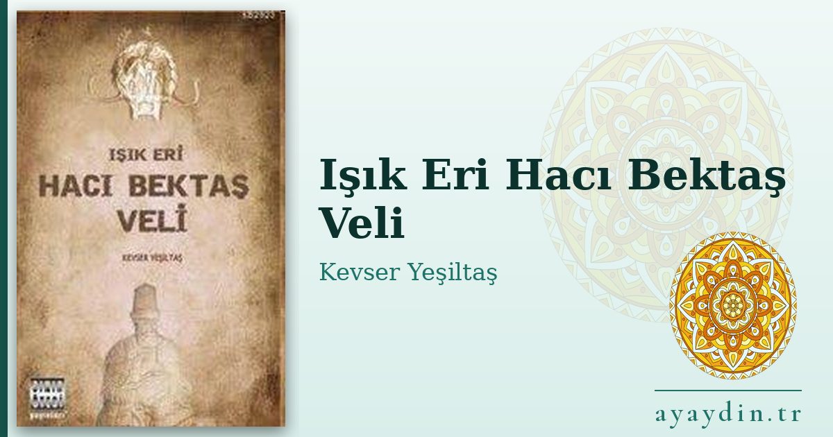 Işık Eri Hacı Bektaş Veli - Kevser Yeşiltaş kitap alıntıları ve sözleri