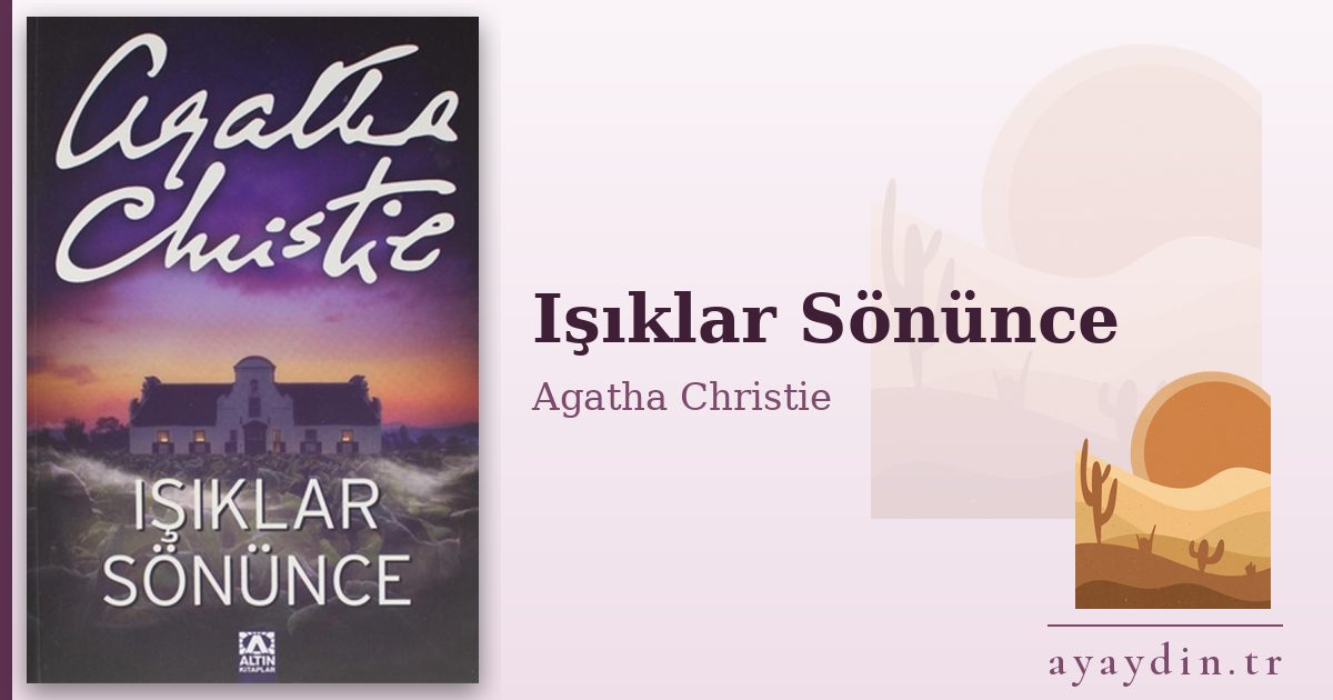 Işıklar Sönünce - Agatha Christie kitap alıntıları ve sözleri