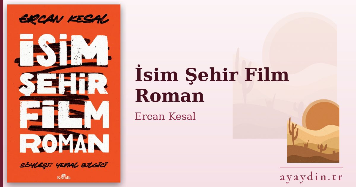 İsim Şehir Film Roman - Ercan Kesal kitap alıntıları ve sözleri
