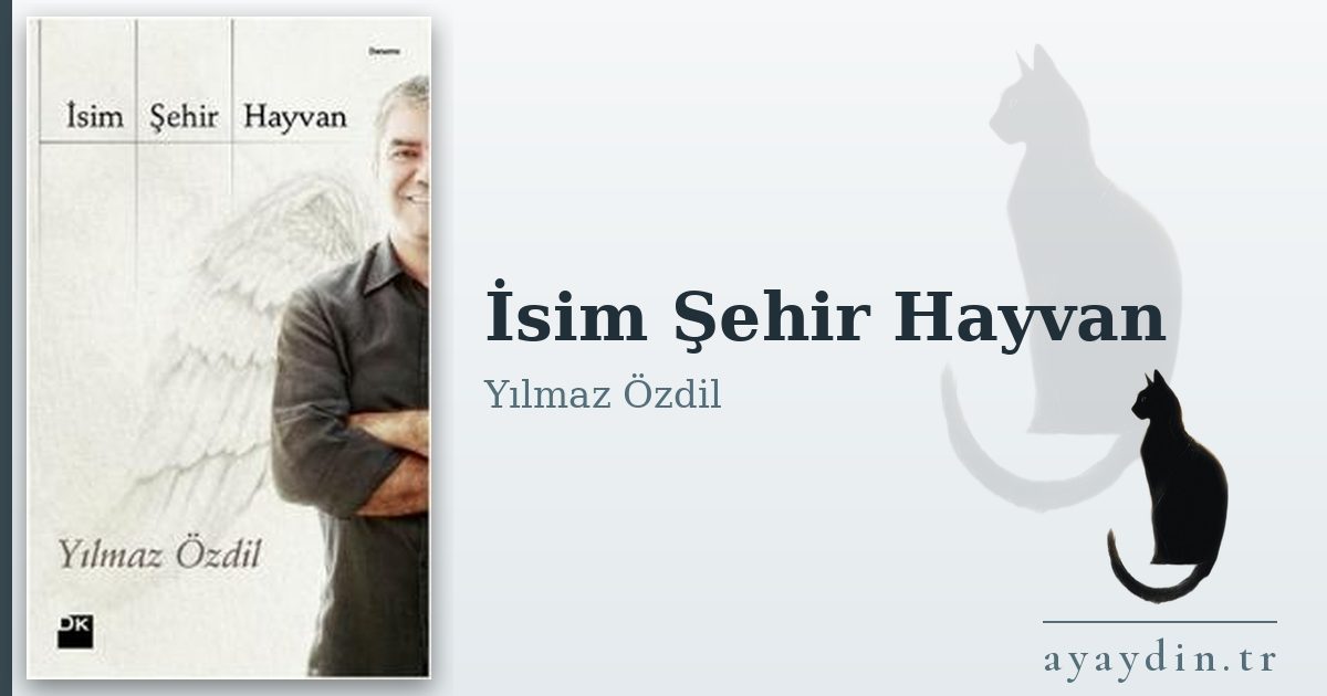 İsim Şehir Hayvan - Yılmaz Özdil kitap alıntıları ve sözleri