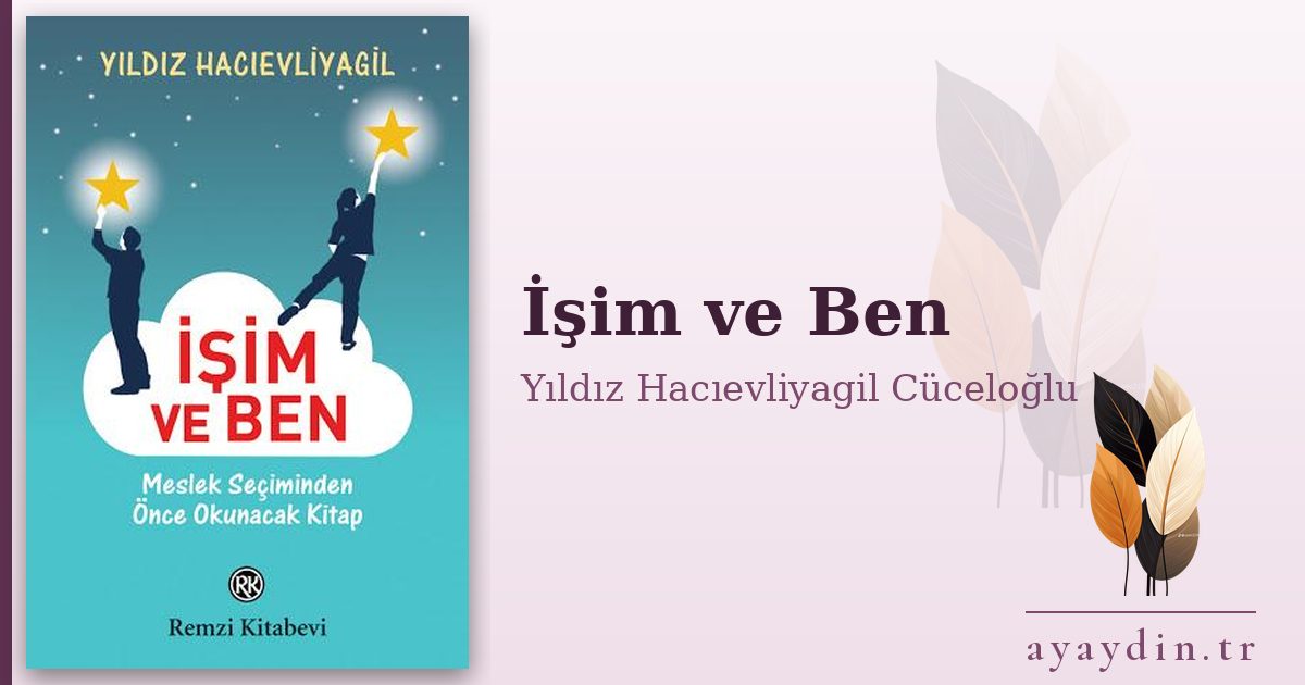 İşim ve Ben - Yıldız Hacıevliyagil Cüceloğlu kitap alıntıları ve sözleri