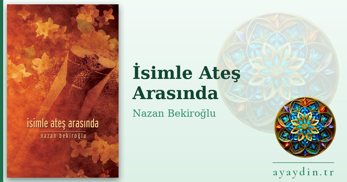 İsimle Ateş Arasında - Nazan Bekiroğlu kitap alıntıları ve sözleri