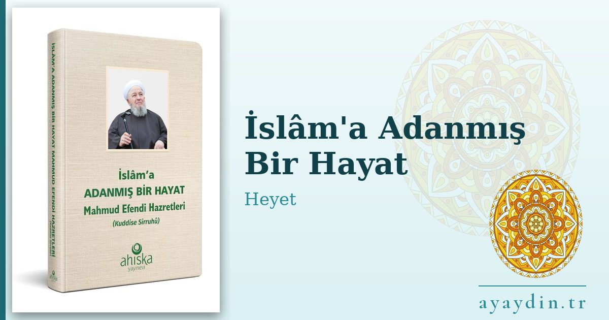 İslâm'a Adanmış Bir Hayat - Heyet kitap alıntıları ve sözleri