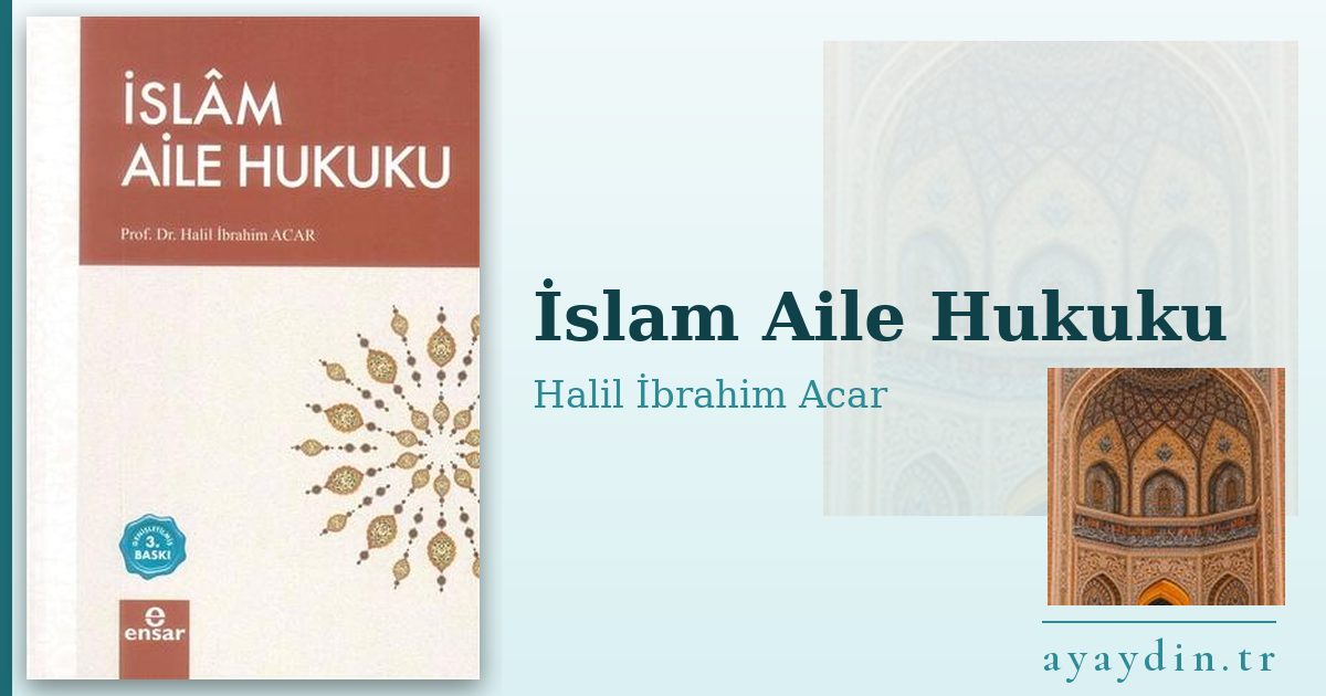 İslam Aile Hukuku - Halil İbrahim Acar kitap alıntıları ve sözleri