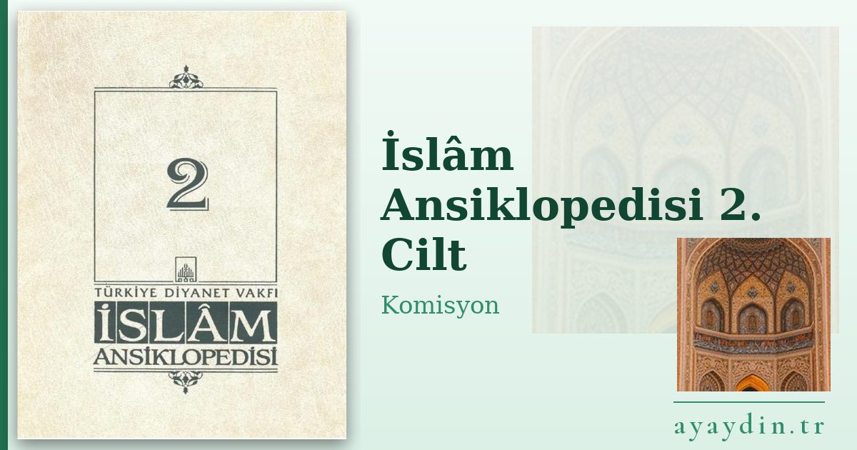 İslâm Ansiklopedisi 2. Cilt - Komisyon kitap alıntıları ve sözleri