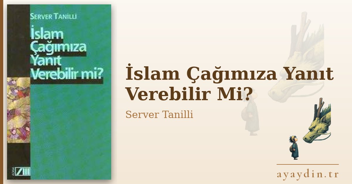 İslam Çağımıza Yanıt Verebilir Mi? - Server Tanilli kitap alıntıları ve sözleri