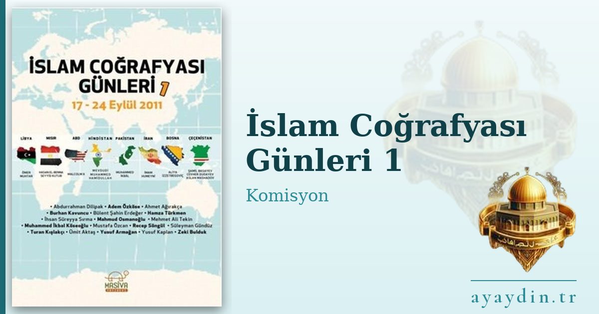 İslam Coğrafyası Günleri 1 - Komisyon kitap alıntıları ve sözleri