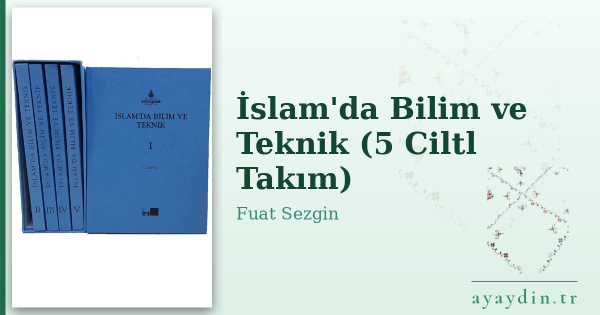 İslam'da Bilim ve Teknik (5 Ciltl Takım) - Fuat Sezgin kitap alıntıları ve sözleri