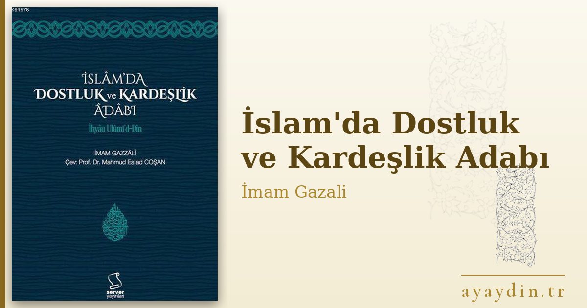 İslam'da Dostluk ve Kardeşlik Adabı - İmam Gazali kitap alıntıları ve sözleri