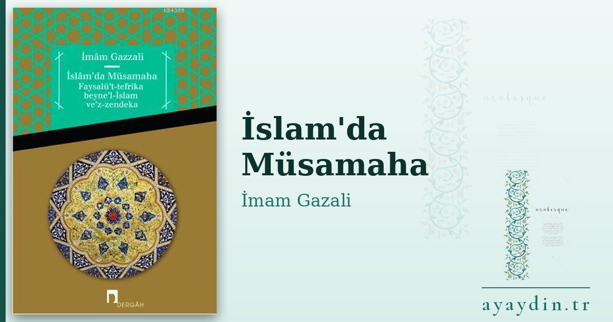 İslam'da Müsamaha - İmam Gazali kitap alıntıları ve sözleri