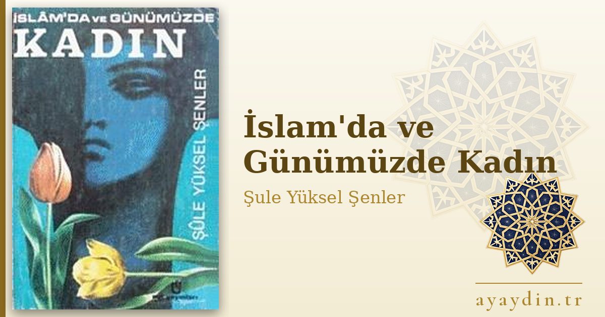 İslam'da ve Günümüzde Kadın - Şule Yüksel Şenler kitap alıntıları ve sözleri