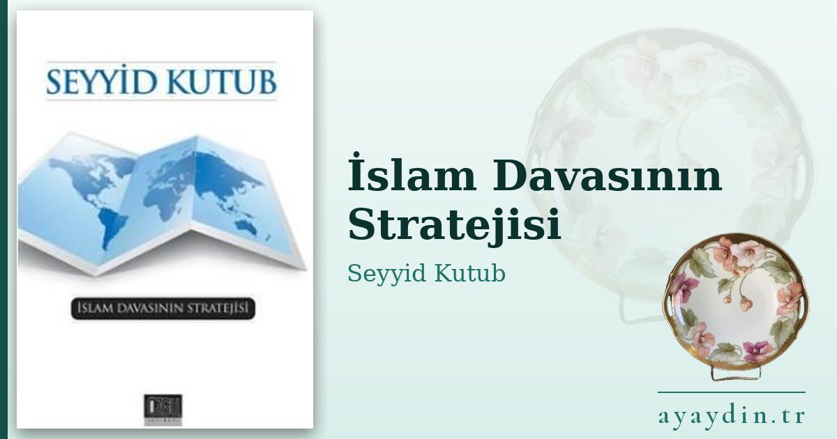 İslam Davasının Stratejisi - Seyyid Kutub kitap alıntıları ve sözleri