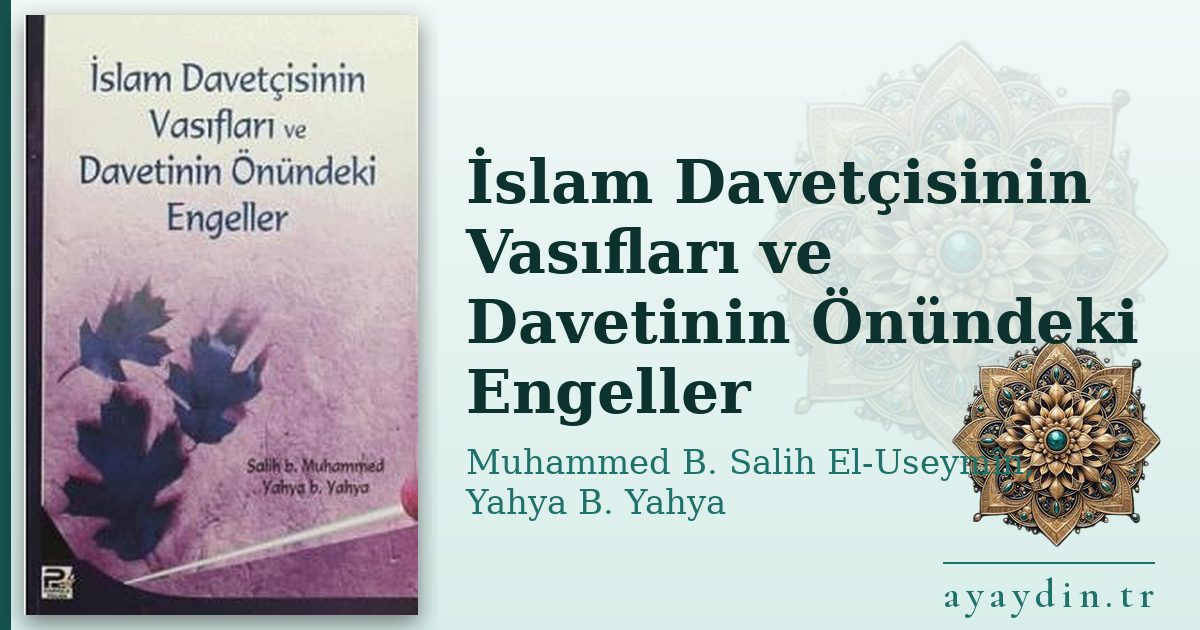 İslam Davetçisinin Vasıfları ve Davetinin Önündeki Engeller - Muhammed B. Salih El-Useymîn, Yahya B. Yahya kitap alıntıları ve sözleri
