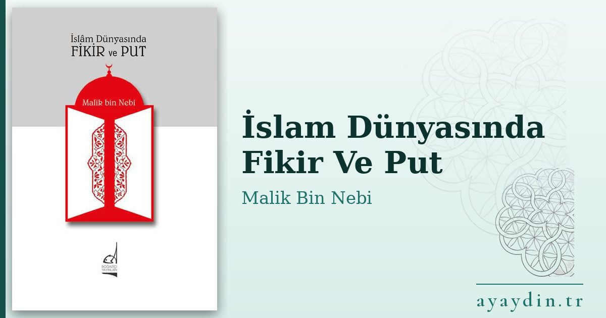 İslam Dünyasında Fikir Ve Put - Malik Bin Nebi kitap alıntıları ve sözleri