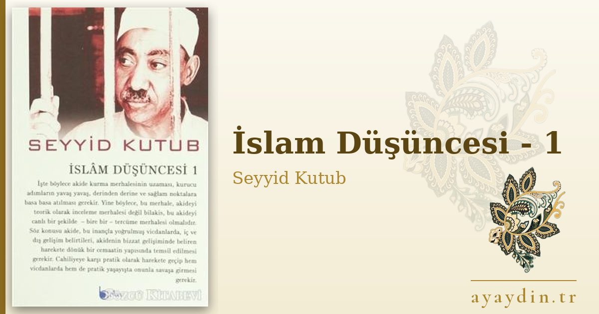 İslam Düşüncesi - 1 - Seyyid Kutub kitap alıntıları ve sözleri